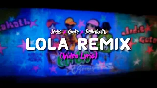 Jedis x Gote x Bellakath - Lola Remix (Video Lyric Oficial)
