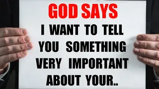 GOD SAYS TODAY | "I WANT TO TELL YOU SOMETHING VERY IMPORTANT" | GODS MESSAGE