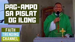 HASTANG LINGAWA NGA HOMILIYA: PAG-AMPO SA PISLAT OG ILONG