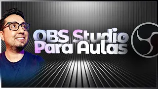 Aprenda a usar o OBS Studio para dar aulas
