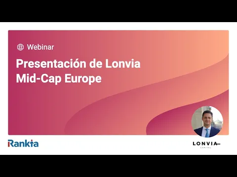 Presentación del fondo Lonvia Avenir Mid-Cap Europe por Francisco Rodríguez D'Achille.