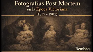 Fotografías Post Mortem en la Época Victoriana (1837 - 1901) | Rembao