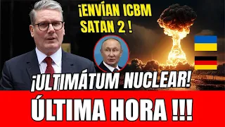 INGLATERRA ENVÍA ULTIMATUM NUCLEAR A RUSIA TRAS ENVÍO DE ICBM SATAN 2 A UCRANIA! ALEMANIA SE PREPARA