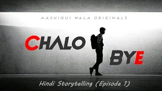 Chalo Bye- Hindi Storytelling Series Episode 1|| New Status 2021|| Sad Status || Rahul Aashiqui Wala