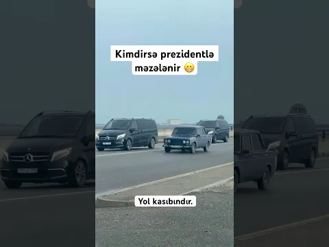 Kimdirsə prezidentlə babat məzələnib. Halal olsun. Neft İlhamındır yollar isə kasıbın.