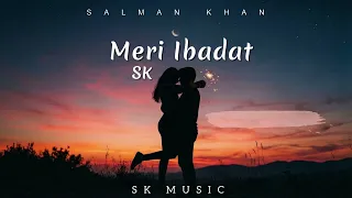 Meri Ibaadat – SK | Salman Khan | (Official Audio)