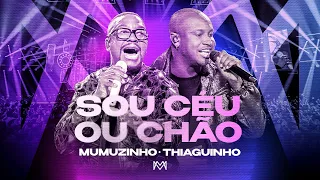 Mumuzinho, Thiaguinho - Sou Céu ou Chão (CONECTADO - AO VIVO)