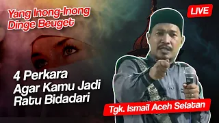 🔴Live Streaming Dakwah Aceh Lucu Tgk Ismail Aceh Selatan | 4 Perkara Agar Jadi Ratu Bidadari
