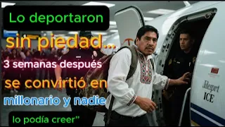 Lo deportaron sin piedad… 3 semanas después se convirtió en millonario y nadie lo podía creer”