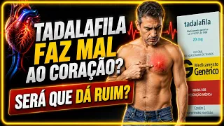 Quais os RISCOS de tomar TADALAFILA para o CORAÇÃO?