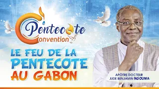 LE FEU DE LA PENTECÔTE AU GABON / Apôtre Docteur Jude BENJAMIN NGOUWA