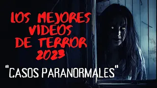 LOS MEJORES VIDEOS DE TERROR DEL 2023 "CASOS PARANORMLAES " l Pasillo Infinito