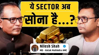 This Small Sector is the New IT Sector? Gold Can CRASH 40%? | Podcast with Nilesh Shah #Nifty #gold