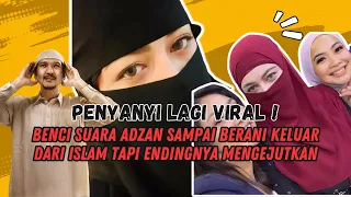 Penyanyi Viral! Benci Dengar Suara Adzan hingga Keluar Islam Hingga Akhirnya Berhijab