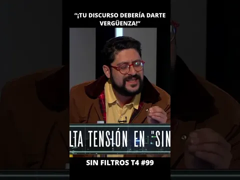 Orrego “¡Tu discurso debería darte vergüenza!” | Sin Filtros T4 #99