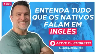 LIVE 09: COMO ENTENDER TUDO QUE OS NATIVOS FALAM EM INGLÊS