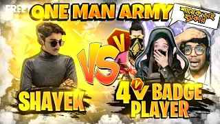 SHAYEK VS 4 V BADGE PRO PLAYERS 😱🔥 - ONE MAN ARMY 😍 HACKER OR WOT ? 😂 - Garena Free Fire