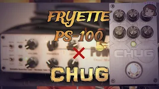 新しいハイゲインアンプヘッド誕生？誰でもCHUG出来る最強プリアンプCHUG × PS-100（FRYETTE）