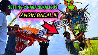 SETTING 2 LAYANGAN NAGA SEKALIGUS..!!! DITERJANG ANGIN BADAI