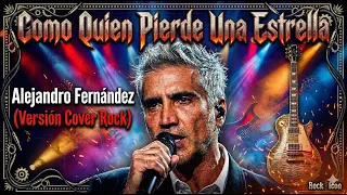 Como Quien Pierde Una Estrella - Alejandro Fernández 🎸 (Cover Balada Rock)