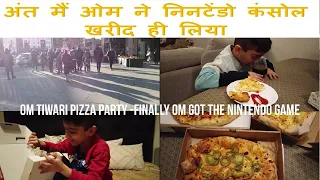 Om Tiwari Pizza party Vlog 359 #Om finally bought the Nintendo console #nintendo