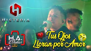 ♪♪ HISTERIA - TUS OJOS LLORAN POR AMOR   (Oficial En Vivo)♪🔸️H.A. ESTUDIOS - 2021🔸️