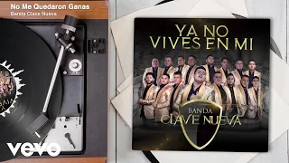 Banda Clave Nueva - No Me Quedaron Ganas (Audio)