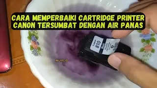 Cara Memperbaiki Cartridge Printer Canon Tersumbat Dengan Air Panas