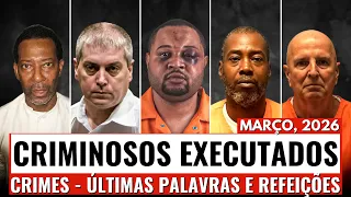 Todos os CRIMINOSOS EXECUTADOS em março de 2026 (EUA): últimas refeições e últimas palavras