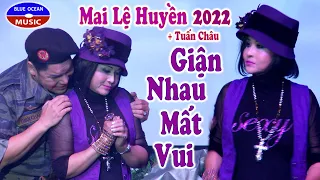 Mai Lệ Huyền 2022 | Giận Nhau Mất Vui | hát với Tuấn Châu