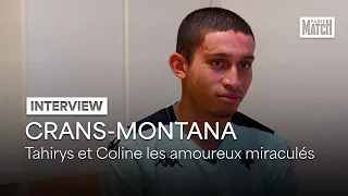 CRANS-MONTANA : Tahirys et Coline les amoureux miraculés