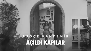 Tuğçe Kandemir - Açıldı Kapılar