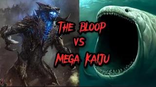THE BLOOP VS PACIFIC RIM MEGA KAIJU