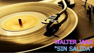 SIN SALIDA - WALTER  JARA