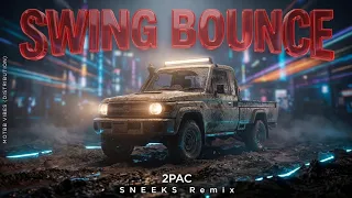 2PAC - Swing Bounce (Sneeks Remix)