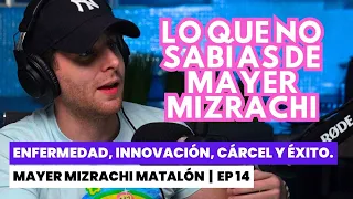 Mayer Mizrachi Matalón: Sobre Enfermedades Mortales, Apps, Cárceles y Creatividad Disruptiva. EP #14