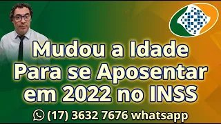 INSS: Mudou a Idade Para Se Aposentar em 2022 no INSS
