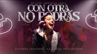 Con Otra / No Podrás (En vivo Movistar Arena) - Eugenia Quevedo | LCB