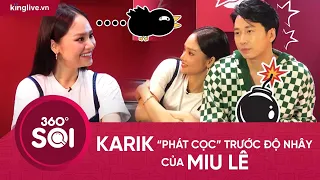 Karik “phát cọc” trước độ nhây “không đối thủ” của Miu Lê