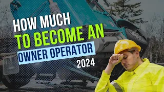 🚚 HOW MUCH IT COST TO BECOME AN OWNER OPERATOR IN 2024? 🚚