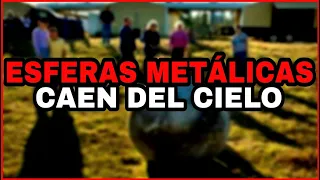 ESFERAS METÁLICAS CAEN DEL CIELO