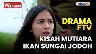 🔴 KISAH MUTIARA IKAN SUNGAI JODOH | LIVE DRAMA FTV | 10 DESEMBER 2025