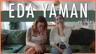eda yaman | İLK KEZ YAPTIĞINDA KAÇ YAŞINDAYDIN?