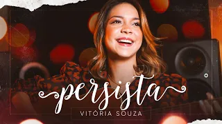 Vitória Souza | Persista [Clipe Oficial]