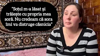 “Soțul m-a lăsat și trăiește cu propria mea soră. Nu credeam că sora îmi va distruge căsnicia”