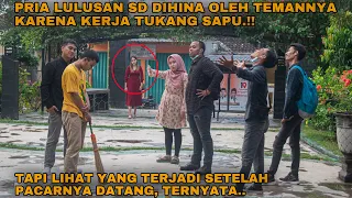 PRIA LULUSAN SD DIHINA OLEH TEMANNYA KARENA KERJA TUKANG SAPU!! tapi lihat setelah seseorang datang