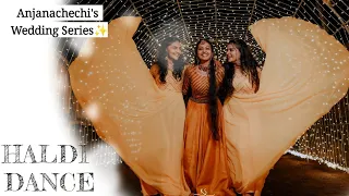 HALDI  DANCE🌟 | Anjanachechi's Wedding Series,  Part - IV❤️Meenu Lekshmi