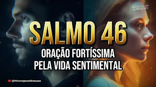 🔴 SALMO 46: ORAÇÃO FORTÍSSIMA PELA VIDA SENTIMENTAL