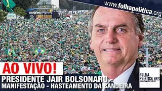 AO VIVO: PRESIDENTE BOLSONARO PARTICIPA DO HASTEAMENTO DA BANDEIRA - 7 DE SETEMBRO - MANIFESTAÇÃO