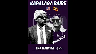 ENO WANYIGA - KAPALAGA BAIBE FT Nubian Li
